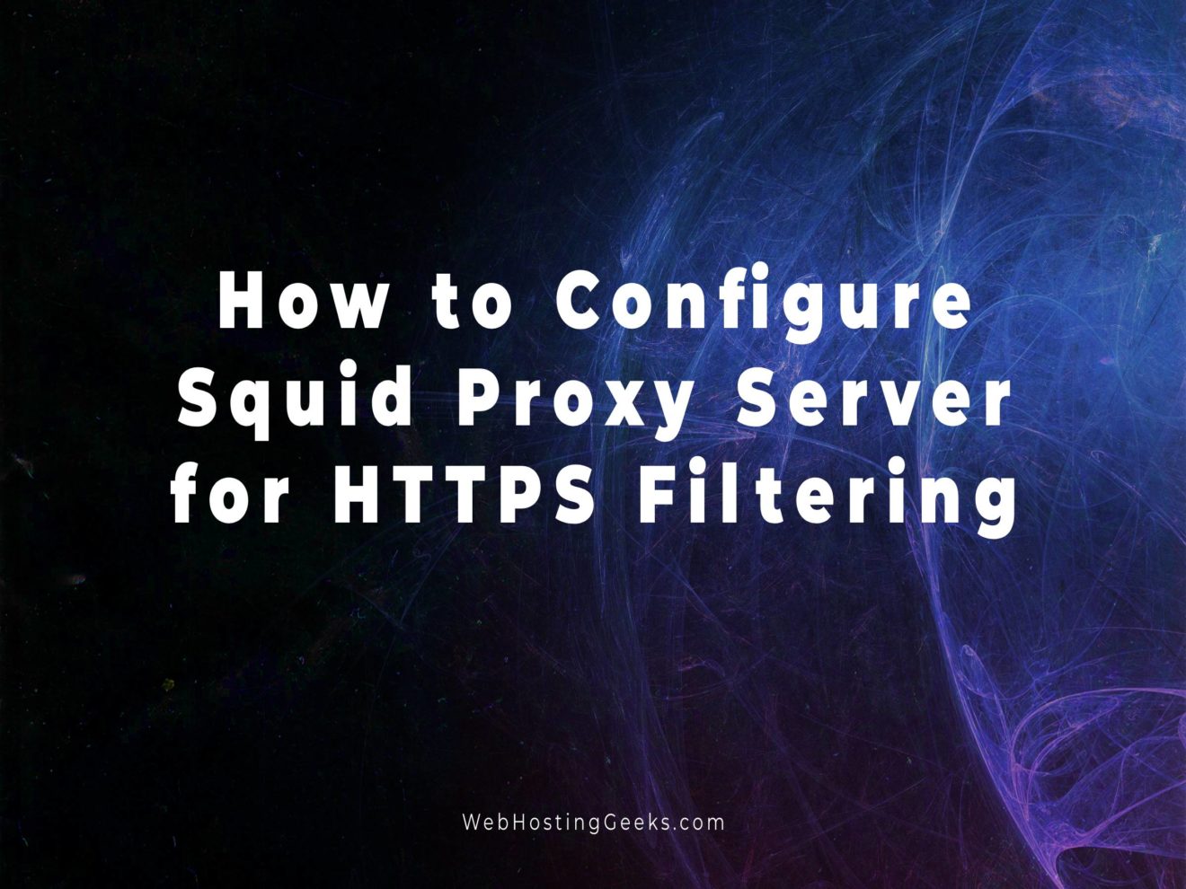 How to Configure Squid Proxy Server for HTTPS Filtering | Linux ...