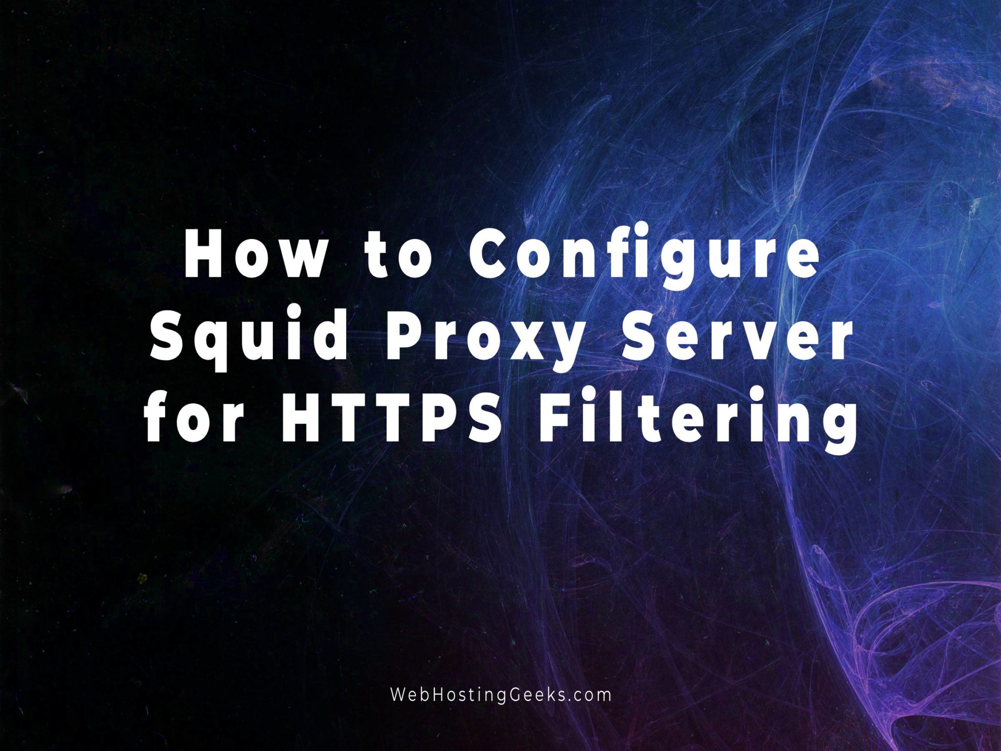 How to Configure Squid Proxy Server for HTTPS Filtering | Linux ...