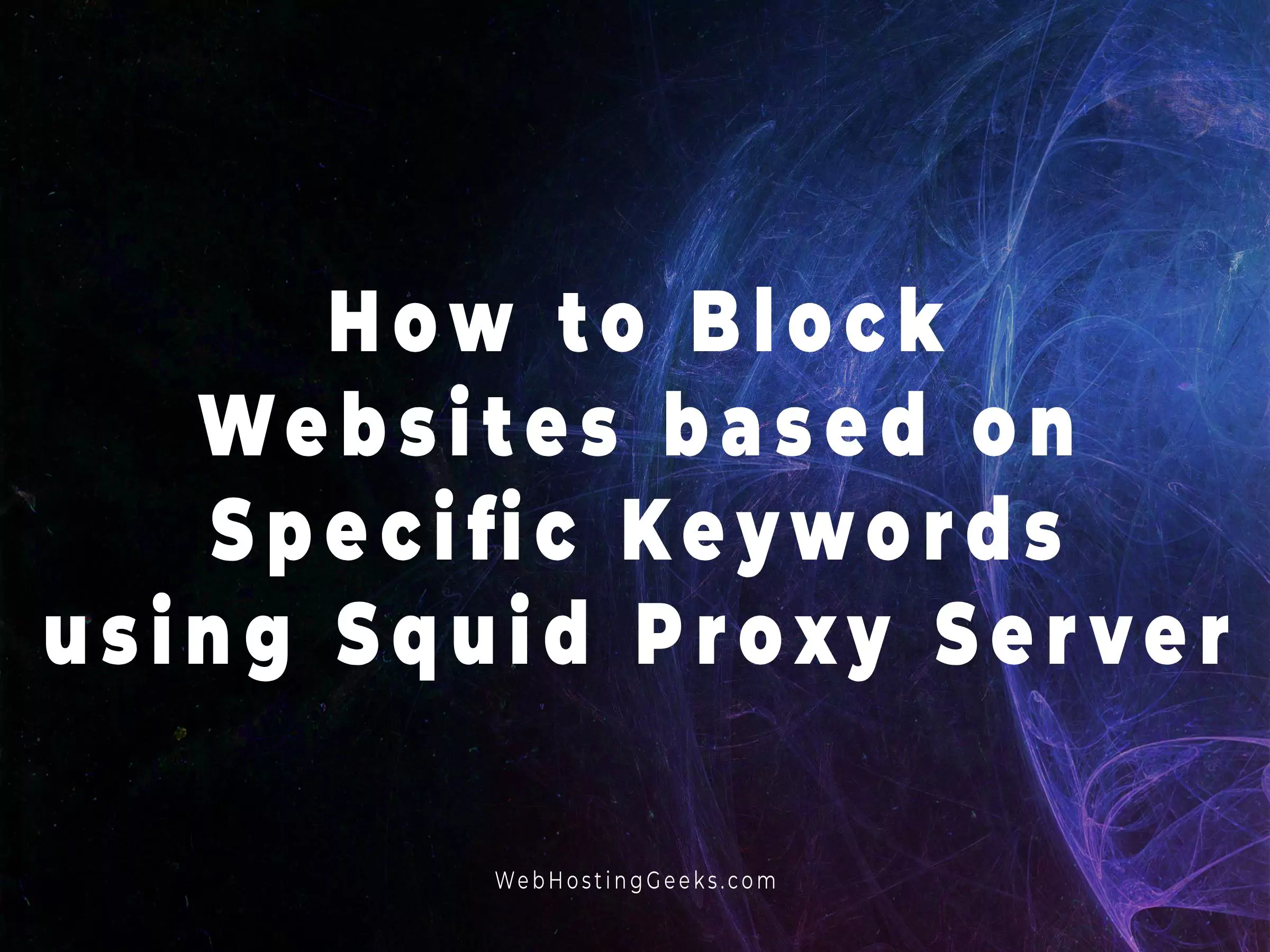 How to Block Websites based on Specific Keywords using Squid Proxy Server