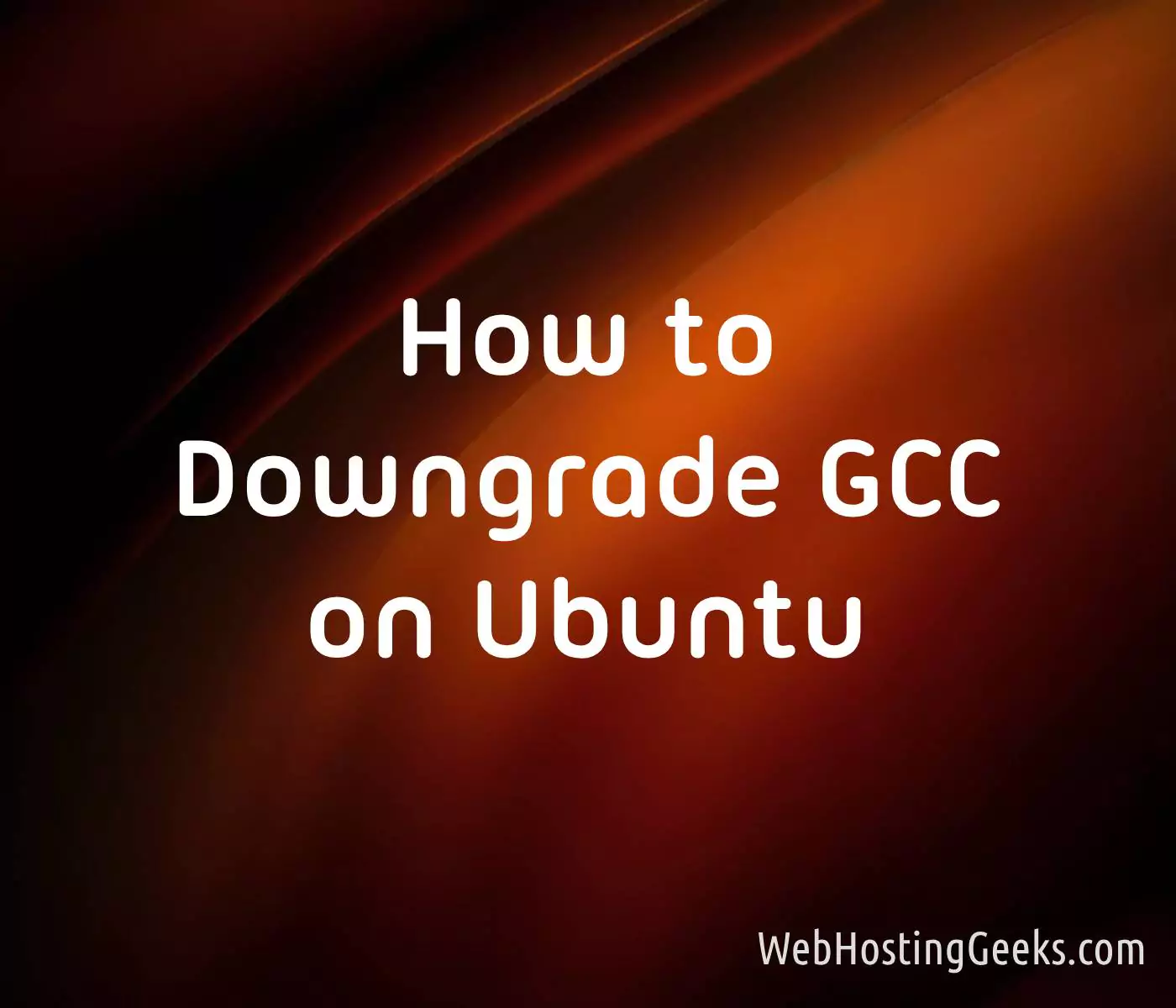 How to Downgrade GCC Version on Ubuntu