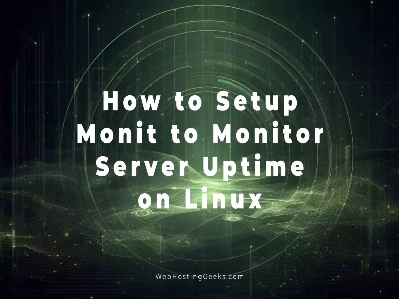 How to Setup Monit to Monitor Server Uptime and Record Downtimes on Linux