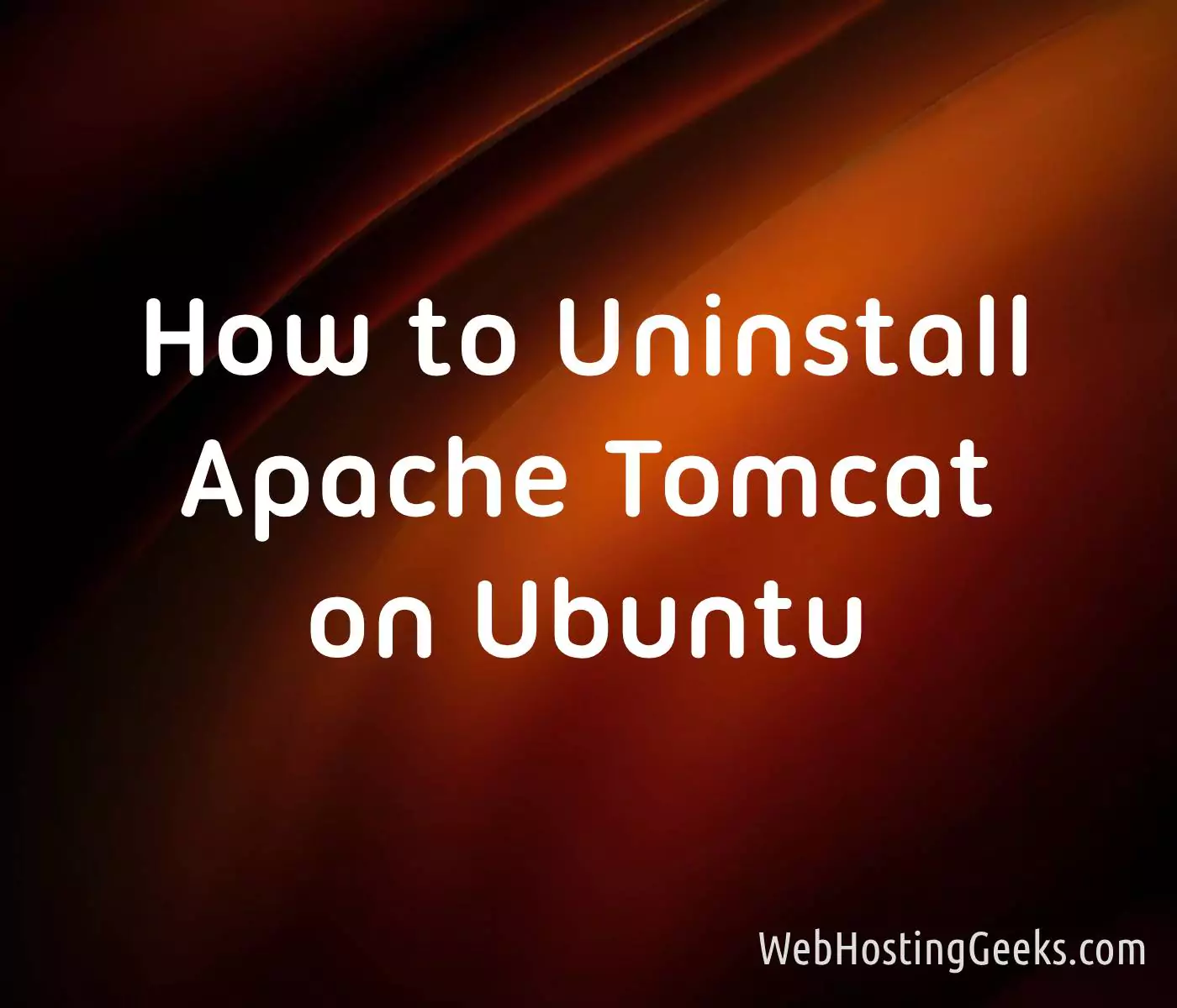 How to Uninstall Apache Tomcat on Ubuntu