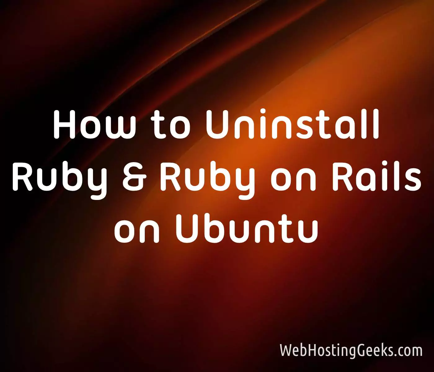 How to Uninstall Ruby and Ruby on Rails on Ubuntu
