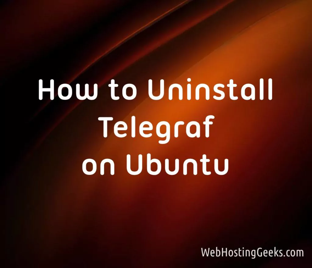 How to Uninstall Telegraf on Ubuntu
