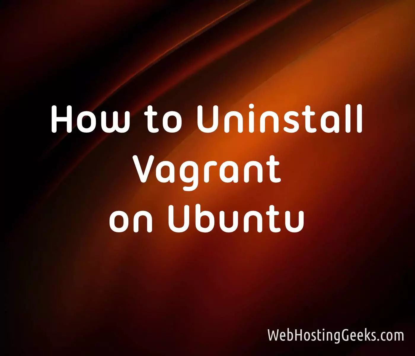 How to Uninstall Vagrant on Ubuntu